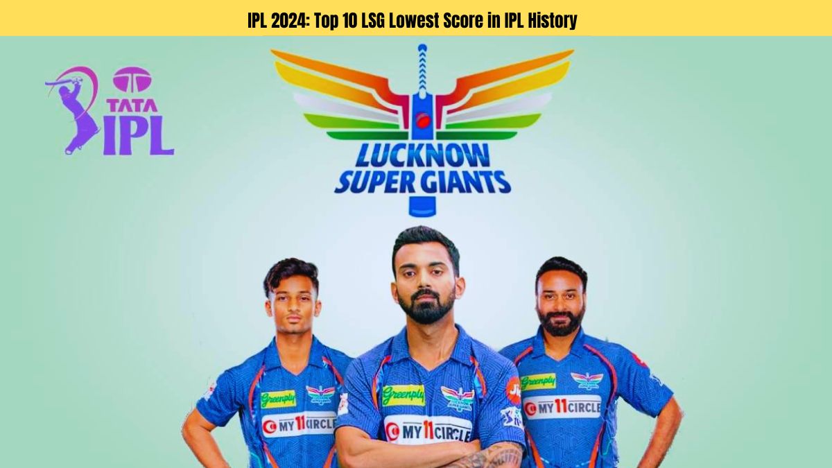 IPL 2024 Top 10 LSG Lowest Score in IPL History